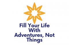 Fill Your Life With Adventures, Not Things